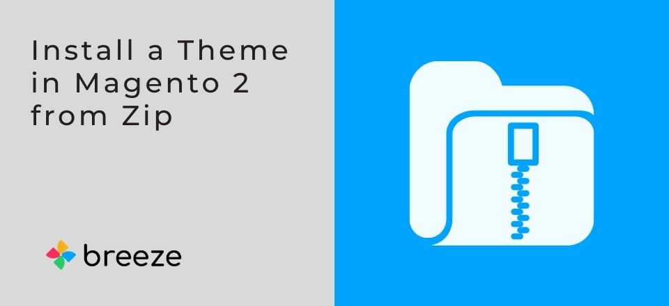 Install a Theme in Magento 2 from Zip