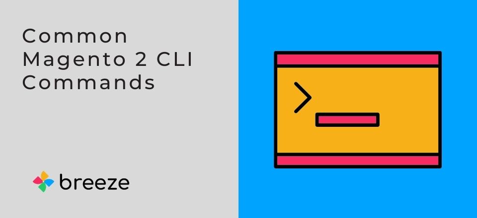Common Magento 2 CLI Commands for Magento Developers