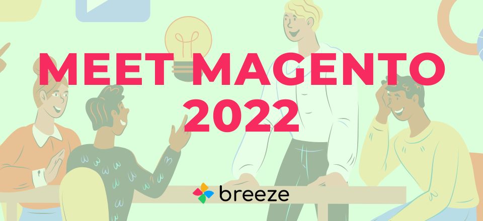 Meet Magento 2022 Breeze Participate