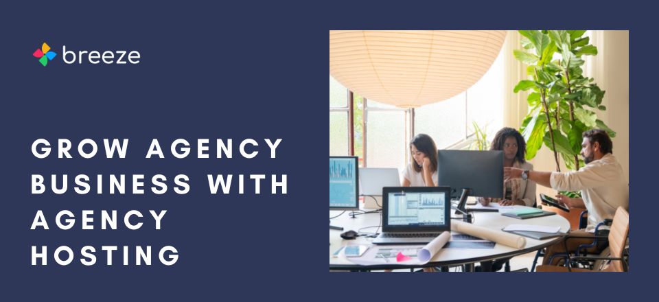 Grow Agency Business with Agency Hosting